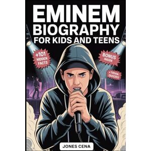 Cena, Jones Eminem Biography for Kids and Teens: The Inspiring Story of How a Small Boy from Detroit Named Marshall Mathers Became the Rap God plus 101 Hidden Facts and Trivia Quizzes for Superfans Cena, Jones Eminem Biography for Kids and Teens: The Inspiring Story of How a Small Boy from Detroit Named Marshall Mathers Became the Rap God plus 101 Hidden Facts and Trivia Quizzes for Superfans