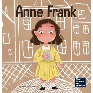 Nhin, Mary Anne Frank: A Kid's Book About Hope: 6 (Mini Movers and Shakers) Nhin, Mary Anne Frank: A Kid's Book About Hope: 6 (Mini Movers and Shakers)