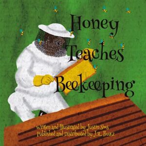 Sims, Justin R Honey Teaches Beekeeping: A Beginner’s Guide to Beekeeping with Honey the Bee – Perfect for All Ages Sims, Justin R Honey Teaches Beekeeping: A Beginner’s Guide to Beekeeping with Honey the Bee – Perfect for All Ages