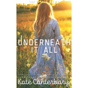 Canterbary, Kate Underneath It All: A Love-At-First-Fall-Down Romance (The Walsh Family) Canterbary, Kate Underneath It All: A Love-At-First-Fall-Down Romance (The Walsh Family)