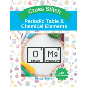Stitch, Pinoy Nerdy Cross Stitch Patterns Periodic Table & Chemical Elements: Easy Counted Cross Stitch Patterns Stitch, Pinoy Nerdy Cross Stitch Patterns Periodic Table & Chemical Elements: Easy Counted Cross Stitch Patterns