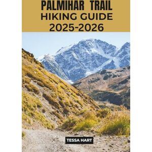 HART, TESSA PALMILHAR TRAIL HIKING GUIDE 2025–2026: 7 (The Hiker’s Compass: Your Ultimate Guide to the World’s Trails) HART, TESSA PALMILHAR TRAIL HIKING GUIDE 2025–2026: 7 (The Hiker’s Compass: Your Ultimate Guide to the World’s Trails)