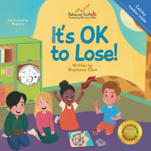 Chan, Stephanie It's OK to Lose!: A Colourful Picture Book about Accepting Losing in Games and Being a Good Sport for Young Children (Behavior Science Children's Books) Chan, Stephanie It's OK to Lose!: A Colourful Picture Book about Accepting Losing in Games and Being a Good Sport for Young Children (Behavior Science Children's Books)