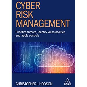 Hodson, Christopher J Cyber Risk Management: Prioritize Threats, Identify Vulnerabilities and Apply Controls Hodson, Christopher J Cyber Risk Management: Prioritize Threats, Identify Vulnerabilities and Apply Controls