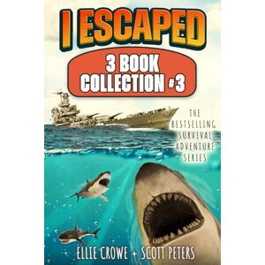 Crowe, Ellie I Escaped Series Collection #3: 3 Survival Adventures For Kids Crowe, Ellie I Escaped Series Collection #3: 3 Survival Adventures For Kids
