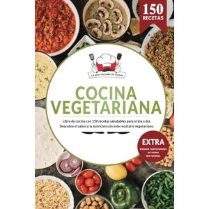 de cocina, La gran escuela Cocina Vegetariana Libro de cocina con 150 recetas saludables para el día a día. Descubre el sabor y la nutrición con este recetario vegetariano.: EXTRA Valores nutricionales en todas las recetas de cocina, La gran escuela Cocina Vegetariana Libro de cocina con 150 recetas saludables para el día a día. Descubre el sabor y la nutrición con este recetario vegetariano.: EXTRA Valores nutricionales en todas las recetas