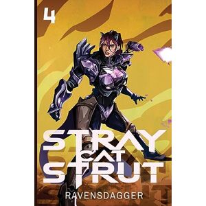 RavensDagger Stray Cat Strut 4: A Cyberpunk LitRPG RavensDagger Stray Cat Strut 4: A Cyberpunk LitRPG
