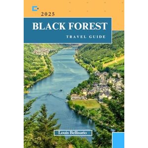 Bellisario, Louis BLACK FOREST TRAVEL GUIDE: Everything You Need to Know Before You Go “Your Ultimate Travel Companion” (Louis Bellisario Travels and Tours) Bellisario, Louis BLACK FOREST TRAVEL GUIDE: Everything You Need to Know Before You Go “Your Ultimate Travel Companion” (Louis Bellisario Travels and Tours)