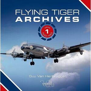 Guy Van Herbruggen Flying Tiger Archives Volume 1: 1945 to 1965 Guy Van Herbruggen Flying Tiger Archives Volume 1: 1945 to 1965