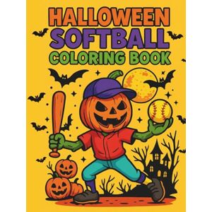 Grygielewicz, Dorota Halloween Softball Coloring Book for Kids: Spooky sport with a Halloween vibes, witches, ghosts, mummies, vampires, and sceletons playing softball – coloring pages for children aged 5 to 10 Grygielewicz, Dorota Halloween Softball Coloring Book for Kids: Spooky sport with a Halloween vibes, witches, ghosts, mummies, vampires, and sceletons playing softball – coloring pages for children aged 5 to 10