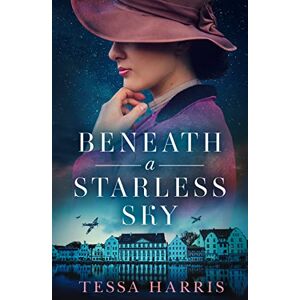 Harris, Tessa BENEATH A STARLESS SKY: A gripping and utterly heartbreaking WW2 historical fiction novel Harris, Tessa BENEATH A STARLESS SKY: A gripping and utterly heartbreaking WW2 historical fiction novel