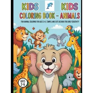 Sohoubo, Kodjo simon Kids kids Coloring book-Animals: Fun Animal Coloring for Ages 3-6 Simple and Cute Designs for Early Creativity Sohoubo, Kodjo simon Kids kids Coloring book-Animals: Fun Animal Coloring for Ages 3-6 Simple and Cute Designs for Early Creativity