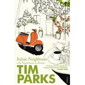 Parks, Tim Italian Neighbours: An Englishman in Verona Parks, Tim Italian Neighbours: An Englishman in Verona