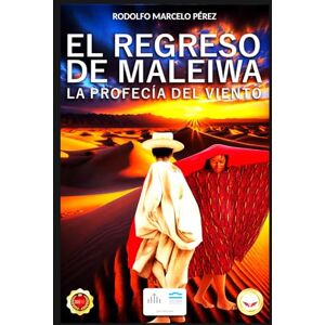 PÉREZ, RODOLFO MARCELO EL REGRESO DE MALEIWA: LA PROFECÍA DEL VIENTO (WAJUU. LA TRILOGÍA) PÉREZ, RODOLFO MARCELO EL REGRESO DE MALEIWA: LA PROFECÍA DEL VIENTO (WAJUU. LA TRILOGÍA)