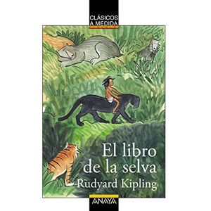 Kipling, Rudyard El libro de la selva (CLÁSICOS Clásicos a Medida) Kipling, Rudyard El libro de la selva (CLÁSICOS Clásicos a Medida)