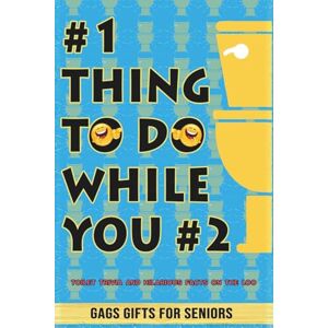 for Laughs, Gags #1 Thing To Do While You #2: Toilet Trivia and Hilarious Facts on the Loo (Things To Do While You…?) for Laughs, Gags #1 Thing To Do While You #2: Toilet Trivia and Hilarious Facts on the Loo (Things To Do While You…?)