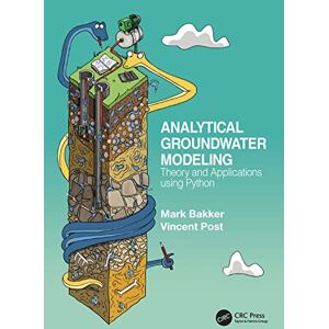 Bakker, Mark Analytical Groundwater Modeling: Theory and Applications using Python Bakker, Mark Analytical Groundwater Modeling: Theory and Applications using Python