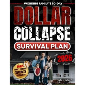 Fireheart, Cedar Working Family’s 90-Day Dollar Collapse Survival Plan: Practical Steps to Protect Your Savings, Feed Your Loved Ones, and Take Back Control Before the Crash Fireheart, Cedar Working Family’s 90-Day Dollar Collapse Survival Plan: Practical Steps to Protect Your Savings, Feed Your Loved Ones, and Take Back Control Before the Crash