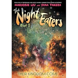 Marjorie Liu The Night Eaters: Their Kingdom Come: 3 Marjorie Liu The Night Eaters: Their Kingdom Come: 3
