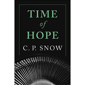 Snow, C. P. Time of Hope (Strangers and Brothers, 1) Snow, C. P. Time of Hope (Strangers and Brothers, 1)