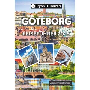 Herrera, Bryon D. Göteborg Reiseführer 2025: Der skandinavische Planer für versteckte Juwelen, Küstenausflüge und lokale Geheimnisse in Schweden – mit Karten, Erlebnissen und Insider-Geschichten Herrera, Bryon D. Göteborg Reiseführer 2025: Der skandinavische Planer für versteckte Juwelen, Küstenausflüge und lokale Geheimnisse in Schweden – mit Karten, Erlebnissen und Insider-Geschichten