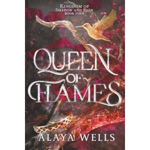 Wells, Alaya Queen of Flames (Kingdom of Shadow and Ruin) Wells, Alaya Queen of Flames (Kingdom of Shadow and Ruin)