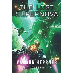 Heppner, Vaughn The Lost Supernova (Lost Starship Series) Heppner, Vaughn The Lost Supernova (Lost Starship Series)