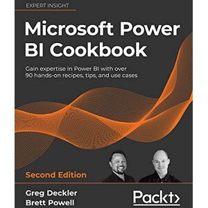 Greg Deckler Microsoft Power BI Cookbook: Gain expertise in Power BI with over 90 hands-on recipes, tips, and use cases Greg Deckler Microsoft Power BI Cookbook: Gain expertise in Power BI with over 90 hands-on recipes, tips, and use cases