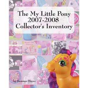 Hayes, Summer The My Little Pony 2007-2008 Collector's Inventory Hayes, Summer The My Little Pony 2007-2008 Collector's Inventory