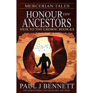 Bennett, Paul J Mercerian Tales: Honour Thy Ancestors: Book: 8.5 (Heir to the Crown) Bennett, Paul J Mercerian Tales: Honour Thy Ancestors: Book: 8.5 (Heir to the Crown)