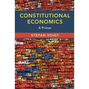 Voigt, Stefan Constitutional Economics: A Primer Voigt, Stefan Constitutional Economics: A Primer