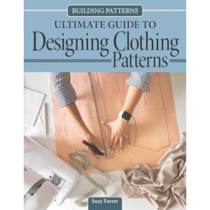Furrer, Suzanne Building Patterns: Ultimate Guide to Designing Patterns for Clothing Furrer, Suzanne Building Patterns: Ultimate Guide to Designing Patterns for Clothing