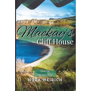 WEIRICH, Nora Mackay's Cliff House: Book One (Mackay Series) WEIRICH, Nora Mackay's Cliff House: Book One (Mackay Series)