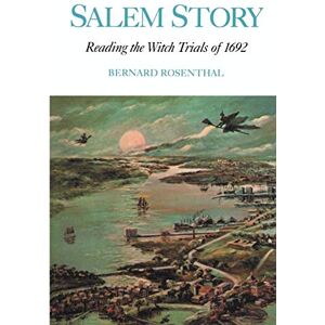 Rosenthal, Bernard Salem Story: Reading the Witch Trials of 1692: 73 (Cambridge Studies in American Literature and Culture, Series Number 73) Rosenthal, Bernard Salem Story: Reading the Witch Trials of 1692: 73 (Cambridge Studies in American Literature and Culture, Series Number 73)