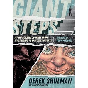 Shulman, Derek Giant Steps: My Improbable Journey From Stage Lights To Executive Heights Shulman, Derek Giant Steps: My Improbable Journey From Stage Lights To Executive Heights