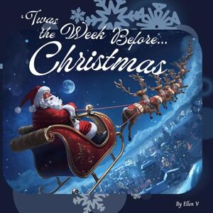 V, Ellen `Twas The Week Before Christmas: 6 Days To Shine HO HO HO V, Ellen `Twas The Week Before Christmas: 6 Days To Shine HO HO HO