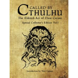 Carson, Dave Called by Cthulhu The Eldritch Art of Dave Carson : Special Collector's Edition Vol.I Carson, Dave Called by Cthulhu The Eldritch Art of Dave Carson : Special Collector's Edition Vol.I