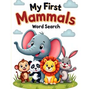 Austin, Everlee My First Mammals Word Search: 50 Fun & Easy Puzzles for Kids Who Love Mammals plus 10 Bonus Coloring Pages! Austin, Everlee My First Mammals Word Search: 50 Fun & Easy Puzzles for Kids Who Love Mammals plus 10 Bonus Coloring Pages!