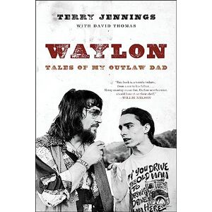 Jennings, Terry Waylon: Tales of My Outlaw Dad Jennings, Terry Waylon: Tales of My Outlaw Dad