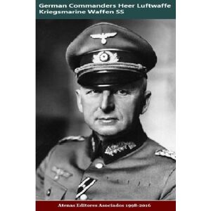Uruena A, Mr Gustavo German Commanders Heer Luftwaffe Kriegsmarine Waffen SS Uruena A, Mr Gustavo German Commanders Heer Luftwaffe Kriegsmarine Waffen SS
