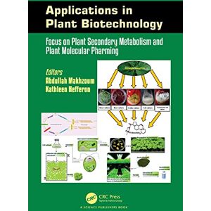 CRC Press Applications in Plant Biotechnology: Focus on Plant Secondary Metabolism and Plant Molecular Pharming CRC Press Applications in Plant Biotechnology: Focus on Plant Secondary Metabolism and Plant Molecular Pharming