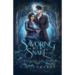 Edwards, T. D. Savoring Her Snake: Embracing The Bond Edwards, T. D. Savoring Her Snake: Embracing The Bond