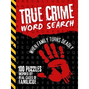 Hansen, Hollis Hunter True Crime Word Search: When Family Turns Deadly / 100 Puzzles Inspired By Real Cases Of Familicide / 2,400 Terms To Find / For Adult Men Women / Hardcover Hansen, Hollis Hunter True Crime Word Search: When Family Turns Deadly / 100 Puzzles Inspired By Real Cases Of Familicide / 2,400 Terms To Find / For Adult Men Women / Hardcover