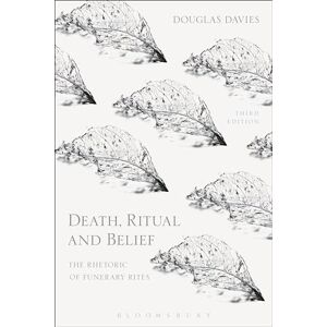 Douglas Davies Death, Ritual and Belief: The Rhetoric of Funerary Rites Douglas Davies Death, Ritual and Belief: The Rhetoric of Funerary Rites