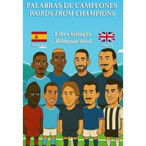 EDITION, KAIROS Palabras de Campeones / Words from Champions: Aprende inglés con las historias reales de las estrellas del fútbol mundial / Learn English through the real stories of football’s greatest players EDITION, KAIROS Palabras de Campeones / Words from Champions: Aprende inglés con las historias reales de las estrellas del fútbol mundial / Learn English through the real stories of football’s greatest players