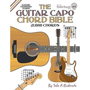 Richards, Tobe A. The Guitar Capo Chord Bible: EADGBE Standard Tuning 21,888 Chords: FF41US (Fretted Friends Series) Richards, Tobe A. The Guitar Capo Chord Bible: EADGBE Standard Tuning 21,888 Chords: FF41US (Fretted Friends Series)