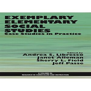 Information Age Publishing Exemplary Elementary Social Studies (Research in Curriculum and Instruction) Information Age Publishing Exemplary Elementary Social Studies (Research in Curriculum and Instruction)