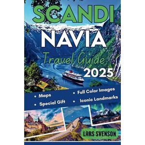 Svenson, Lars Scandinavia Travel Guide 2025: Your Reliable Guide for Exploring Norway, Sweden, And Denmark’s Stunning Fjords, Vibrant Cities, Local Cuisine, Iconic ... Full-Color (The Wayfarer's Travel Guides) Svenson, Lars Scandinavia Travel Guide 2025: Your Reliable Guide for Exploring Norway, Sweden, And Denmark’s Stunning Fjords, Vibrant Cities, Local Cuisine, Iconic ... Full-Color (The Wayfarer's Travel Guides)