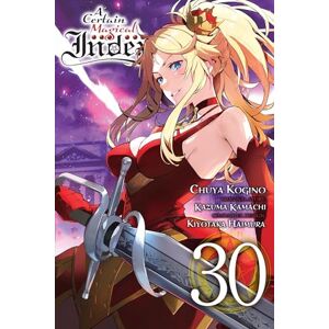 Kamachi, Kazuma A Certain Magical Index, Vol. 30 (manga): Volume 30 (CERTAIN MAGICAL INDEX GN) Kamachi, Kazuma A Certain Magical Index, Vol. 30 (manga): Volume 30 (CERTAIN MAGICAL INDEX GN)