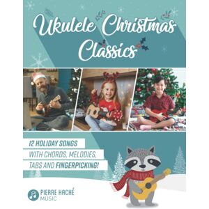 Hache, Pierre Ukulele Christmas Classics: 12 Holiday Songs with Chords, Melodies, Tabs and Fingerpicking! (Beginner Ukulele Books for Kids and Adults) Hache, Pierre Ukulele Christmas Classics: 12 Holiday Songs with Chords, Melodies, Tabs and Fingerpicking! (Beginner Ukulele Books for Kids and Adults)